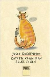 book cover of Katzen kann man alles sagen. Neue Gedichte by Josef Guggenmos