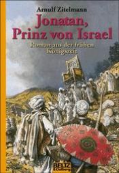 book cover of Jonatan, Prinz von Israel. Roman aus der frühen Königszeit. ( Ab 12 J.) by Arnulf Zitelmann