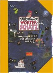 book cover of Mario Grasso's Wörterschatz: Spiele und Bilder mit Wörtern von A - Z by Mario Grasso