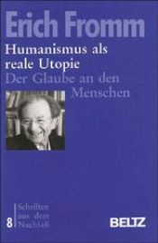 book cover of Schriften aus dem Nachlass: Humanismus als reale Utopie. Der Glaube an den Menschen: Bd. 8 by Эрих Фромм