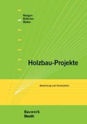 book cover of Holzbau-Projekte : Berechnung und Konstruktion by Nikolaus Nebgen