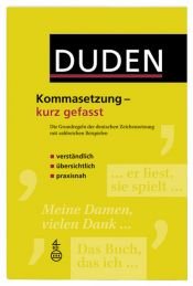 book cover of Duden. Kommasetzung - kurz gefasst: Die Grundregeln der deutschen Zeichensetzung mit zahlreichen Beispielen by Christian Stang