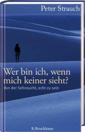 book cover of Wer bin ich, wenn mich keiner sieht? by Peter Strauch