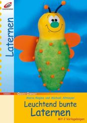 book cover of Leuchtend bunte Laternen by Maria-Regina Altmeyer
