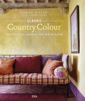 book cover of Classic Country Colour: Natürliche Farben für jeden Raum by Judith Miller