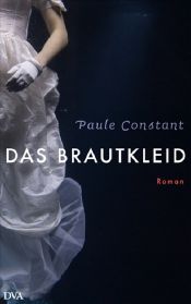 book cover of Das Brautkleid by Paule Constant