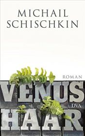 book cover of Venushaar: Roman by Michail Schischkin