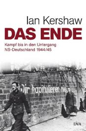 book cover of Das Ende: Kampf bis in den Untergang - NS-Deutschland 1944/45 by Ian Kershaw