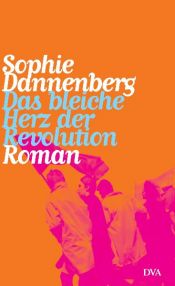 book cover of Das bleiche Herz der Revolution by Sophie Dannenberg