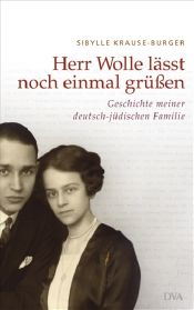 book cover of Herr Wolle lä t noch einmal grü en : Geschichte meiner deutsch-jüdischen Familie by Sibylle Krause-Burger