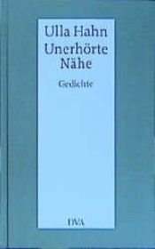 book cover of Unerhörte Nähe : Gedichte ; mit e. Anh. für den, der fragt by Ulla Hahn