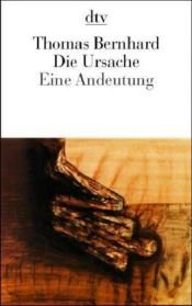 book cover of Autobiographische Schriften: Die Ursache by Thomas Bernhard