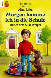 book cover of Morgen komme ich in die Schule by Mira Lobe