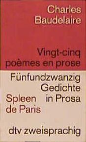 book cover of Vingt-cinq poèmes en prose : (spleen de Paris) ; [französisch-deutsch] = Fünfundzwanzig Gedichte in Prosa by 夏尔·皮埃尔·波德莱尔
