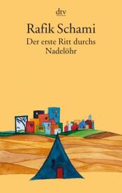 book cover of Der erste Ritt durchs Nadelöhr. Noch mehr Märchen, Fabeln & phantastische Geschichten by Rafik Schami