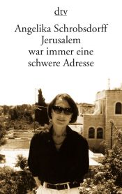book cover of Jerusalem War Imme Eine Schwere Adresse by Angelika Schrobsdorff