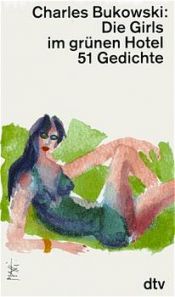 book cover of Die Girls im grünen Hotel. 51 Gedichte. by 查理·布考斯基