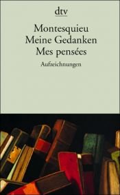 book cover of Meine Gedanken. Mes pensees * Aufzeichnungen. by Charles Louis de Secondat Montesquieu