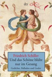 book cover of Und das Schöne blüht nur im Gesang. Gedichte, Balladen und Lieder by Friedrich Schiller