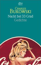 book cover of Nackt bei 33 Grad by Charles Bukowski