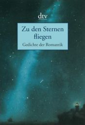 book cover of Zu den Sternen fliegen: Gedichte der Romantik by Rüdiger Görner