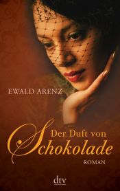 book cover of Der Duft von Schokolade (2007) by Ewald Arenz