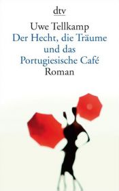 book cover of Der Hecht, die Träume und das Portugiesische Café by Marcel Cohen|Uwe Tellkamp