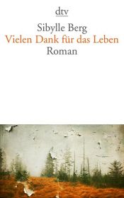 book cover of Vielen Dank für das Leben by Sibylle Berg