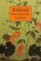book cover of Das Leben lebt: Gedichte by Klabund