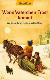 book cover of Wenn Väterchen Frost kommt. Weihnachtsfreuden in Rußland. by Ulf Diederichs