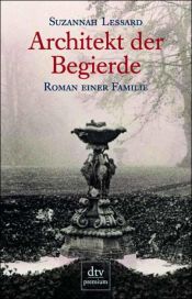 book cover of Architekt der Begierde. Roman einer Familie. by Suzannah Lessard