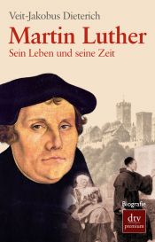 book cover of Martin Luther: Sein Leben und seine Zeit by Veit-Jakobus Dieterich