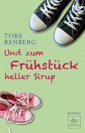 book cover of Und zum Fr?hst?ck heller Sirup by Tore Renberg