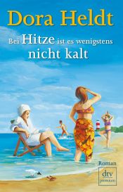 book cover of Bei Hitze ist es wenigstens nicht kalt by Dora Heldt