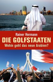 book cover of Die Golfstaaten Wohin geht das neue Arabien? by Rainer Hermann