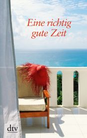 book cover of Eine richtig gute Zeit by zsgest. von Helga Dick und Lutz-W. Wolff