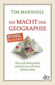 book cover of Die Macht der Geographie: Wie sich Weltpolitik anhand von 10 Karten erklären lässt Erweiterte und aktualisierte Taschenbuchausgabe by Tim Marshall