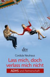 book cover of Lass mich, doch verlass mich nicht: ADHS und Partnerschaft by Cordula Neuhaus