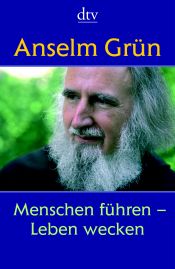 book cover of Menschen führen, Leben wecken. Anregungen aus der Regel Benedikts by Anselm Grün