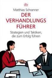 book cover of Der Verhandlungsführer: Strategien und Taktiken, die zum Erfolg führen by Matthias Schranner