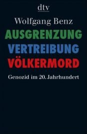 book cover of Ausgrenzung, Vertreibung, Völkermord : Genozid im 20. Jahrhundert by Wolfgang Benz