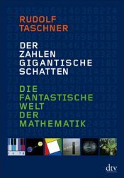book cover of Der Zahlen gigantische Schatten: Die fantastische Welt der Mathematik by Rudolf Taschner