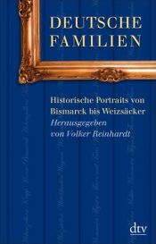 book cover of Deutsche Familien: Historische Porträts von Bismarck bis Weizsäcker by Volker Reinhardt