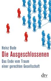 book cover of Die Ausgeschlossenen: Das Ende vom Traum einer gerechten Gesellschaft by Heinz Bude