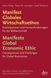 book cover of Manifest Globales Wirtschaftsethos Manifesto Global Economic Ethic: Konsequenzen und Herausforderungen für die Weltwirtschaft Consequences and Challenges for Global Businesses by Hans Küng|Josef Wieland|Klaus M. Leisinger