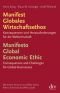 Manifest Globales Wirtschaftsethos Manifesto Global Economic Ethic: Konsequenzen und Herausforderungen für die Weltwirtschaft Consequences and Challenges for Global Businesses