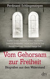 book cover of Vom Gehorsam zur Freiheit: Biografien aus dem Widerstand (dtv Sachbuch) by Ferdinand Schlingensiepen