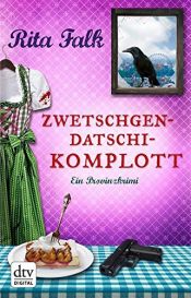book cover of Zwetschgendatschikomplott: Ein Provinzkrimi (dtv premium) by Rita Falk