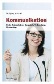 book cover of Kommunikation: Rede, Präsentation, Gespräch, Verhandlung, Moderation by Wolfgang Mentzel