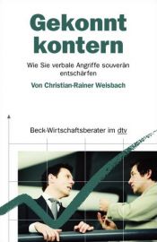 book cover of Gekonnt kontern: Wie Sie verbale Angriffe souverän entschärfen by Christian-Rainer Weisbach